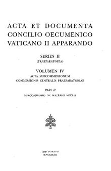 Acta et Documenta Concilio Oecumenico Vaticano II Apparando. Series II (Praeparatoria). Volumen IV. Acta Subcommissionum Commissionis Centralis Praeparatoria. Pars II. Subcommissio de materiis mixtis