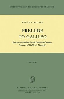 Prelude to Galileo: Essays on Medieval and Sixteenth-Century Sources of Galileo’s Thought