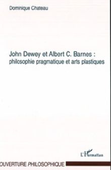 John Dewey et Albert C. Barnes: philosophie pragmatique et arts plastiques