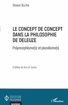 Le concept de concept dans la philosophie de Deleuze: polymorphisme(s) et pluralisme(s)