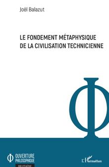 Le fondement métaphysique de la civilisation technicienne