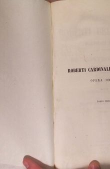Opera Omnia (t. 1): De controversiis Christianæ Fidei adversus hujus temporis hæreticos