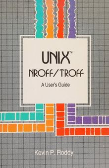 UNIX NROFF/TROFF. A User's Guide