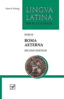 Lingua Latina per se illustrata (pars 2): Roma Æterna (2nd ed.)