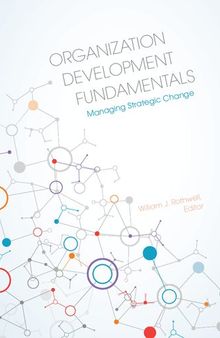 Organization Development Fundamentals: Managing Strategic Change