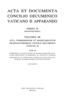 Acta et Documenta Concilio Oecumenico Vaticano II Apparando. Series II (Praeparatoria). Volumen III: Acta Pontificiae Commissionis Centralis Praeparatoriae Concilii Oecumenici Vaticani II. Pars II