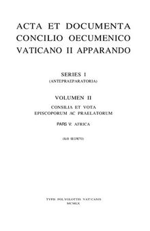 Acta et Documenta Concilio Oecumenico Vaticano II Apparando. Series I (Antepraeparatoria). Volumen II: Consilia et Vota Episcoporum ac Praelatorum. Pars V: Africa