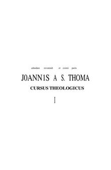 Cursus theologicus in Summam theologicam d. Thomæ (t. 1)