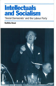 Intellectuals And Socialism: Social Democrats and the Labour Party