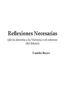Reflexiones necesarias (de la derrota a la victoria o el retorno de Inkari) : Apuntes para la educación popular/ Camilo Reyes