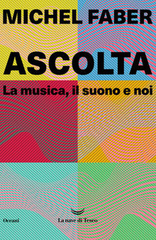 Ascolta. La musica, il suono e noi