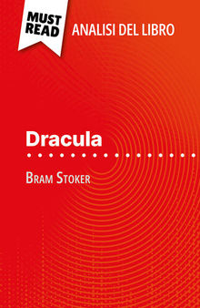 Dracula di Bram Stoker (Analisi del libro): Analisi completa e sintesi dettagliata del lavoro