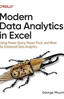 Modern Data Analytics in Excel: Using Power Query, Power Pivot, and More for Enhanced Data Analytics
