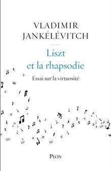 Liszt et la rhapsodie : Essai sur la virtuosité
