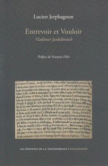 Entrevoir et vouloir : Vladimir Jankélévitch