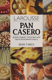 Pan Casero: Recetas, técnicas y trucos para hacer pan en casa de manera sencilla