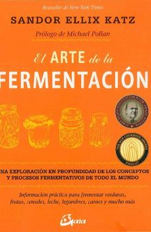 El Arte de la Fermentación: Una experiencia en profundidad de los conceptos y procesos fermentativos de todo el mundo