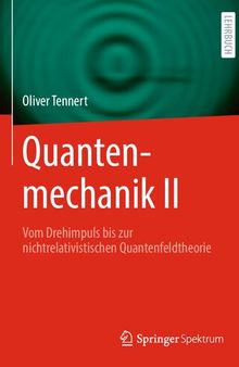 Quantenmechanik II  - Vom Drehimpuls bis zur nichtrelativistischen Quantenfeldtheorie