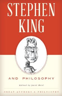 Stephen King and Philosophy (Great Authors and Philosophy)