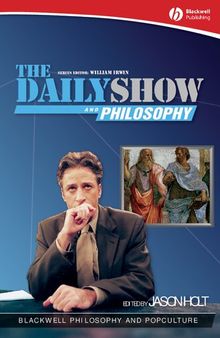 The Daily Show and Philosophy: Moments of Zen in the Art of Fake News