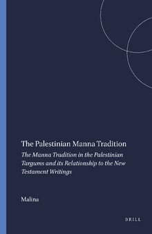 The Palestinian manna tradition: the manna tradition in the Palestinian Targums and its relationship to the New Testament writings [Arbeiten zur Geschichte des spateren Judentums und des Urchristentums (Works on the history of Judaism and early Christianity), no 7]