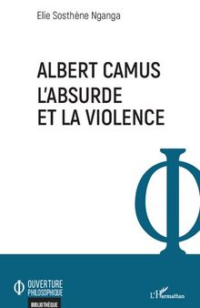 Albert Camus. L'absurde et la violence