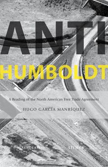 Anti-Humboldt: A Reading of the North American Free Trade Agreement (Multilingual Edition)