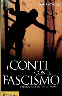 I conti con il fascismo. L'epurazione in Italia 1943-1948