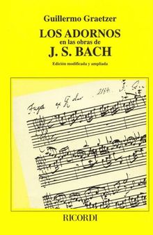 Los adornos en las obras de J.S. Bach: Edición modificada y ampliada.