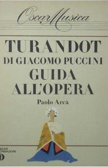 Turandot di Giacomo Puccini. Guida all'opera