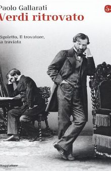 Verdi ritrovato. «Rigoletto», «Il trovatore», «La traviata»