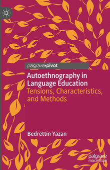 Autoethnography in Language Education: Tensions, Characteristics, and Methods
