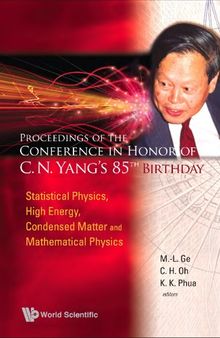 Proceedings of the Conference in Honor of C N Yang's 85th Birthday, Singapore, 31 Octobwer - 3 November 2007: Statistical Physics, High Energy, Condensed Matter and Mathematical Physics