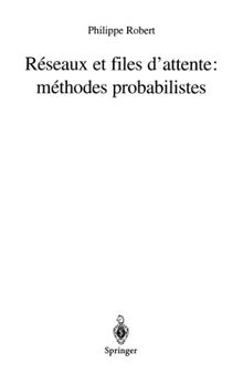 Réseaux et files d'attente : méthodes probabilistes (Mathématiques et Applications)