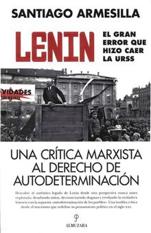 Lenin. El gran error que hizo caer la URSS: Una crítica marxista al derecho de autodeterminación