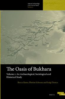 The Oasis of Bukhara, Volume 2: An Archaeological, Sociological and Historical Study (Arts and Archaeology of the Islamic World, 17)
