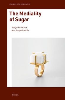 The Mediality of Sugar (Studies in Art & Materiality, 5)