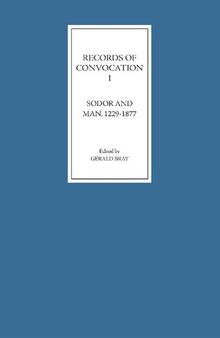 Records of Convocation I: Sodor and Man, 1229-1877 (Records of Convocation, 1) (Volume 1)