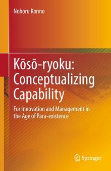 Kōsō-ryoku: Conceptualizing Capability: For Innovation and Management in the Age of Para-existence