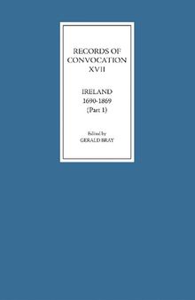 Records of Convocation XVII: Ireland, 1690-1869, Part 1: Both Houses: 1690-1702; Upper House: 1703-1713 (Records of Convocation, 17) (Volume 17)