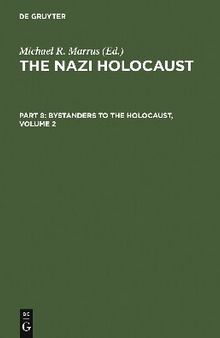 The Nazi Holocaust. Part 8 Bystanders to the Holocaust. Volume 2 (Bystanders to the Holocaust)