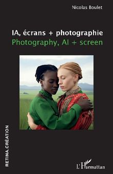 IA, écrans + photographie