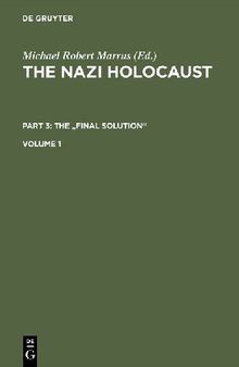 The Nazi Holocaust. Part 3 The 'Final Solution'. Volume 1