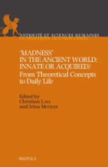 'Madness' in the Ancient World: Innate Or Acquired?: From Theoretical Concepts to Daily Life