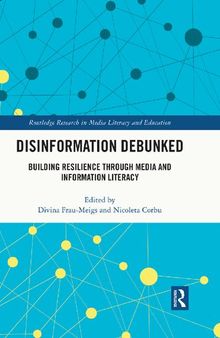 Disinformation Debunked (Routledge Research in Media Literacy and Education)