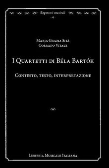 I quartetti di Béla Bartók. Contesto, testo, interpretazione
