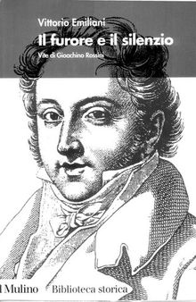 Il furore e il silenzio. Vita di Gioachino Rossini