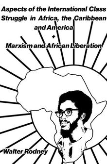 Aspects of the International Class Struggle in Africa, the Caribbean and America + Marxism and African Liberation