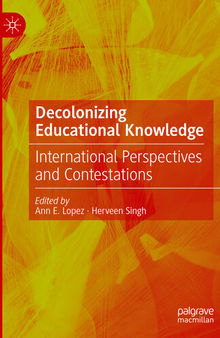 Decolonizing Educational Knowledge: International Perspectives and Contestations