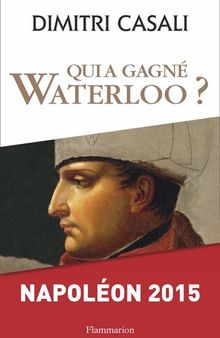 Qui a gagné Waterloo ?